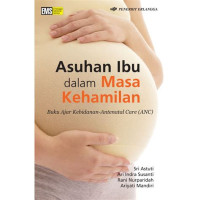 Image of ASUHAN  IBU DALAM MASA KEHAMILAN BUKU AJAR KEBIDANAN -ANTENATAL CARE ( ANC )