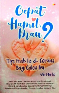Image of CEPAT HAMIL MAU ? TIPS PRAKTIS DAN CERDAS BAGI CALON IBU