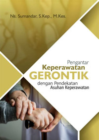 Image of PENGANTAR KEPERAWATAN GERONTIK DENGAN PENDEKATAN ASUHAN KEPERAWATAN