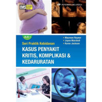Image of seri praktik kebidanan  kasus penyakit kritis , komlikasi dan kedaruratan